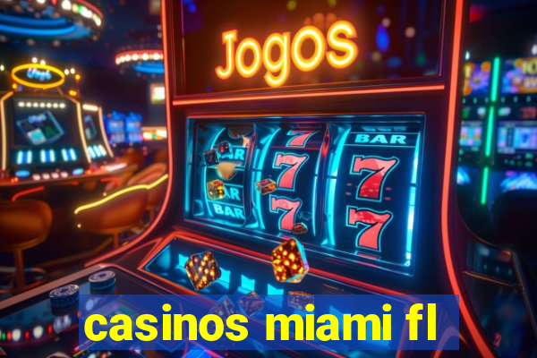 casinos miami fl