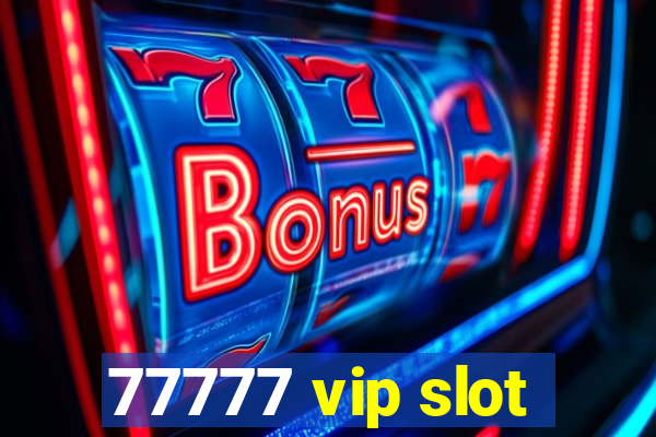 77777 vip slot