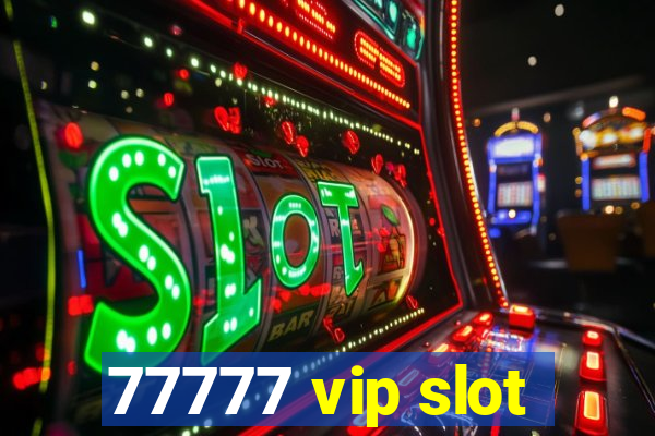 77777 vip slot