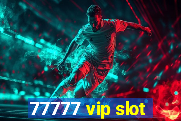 77777 vip slot