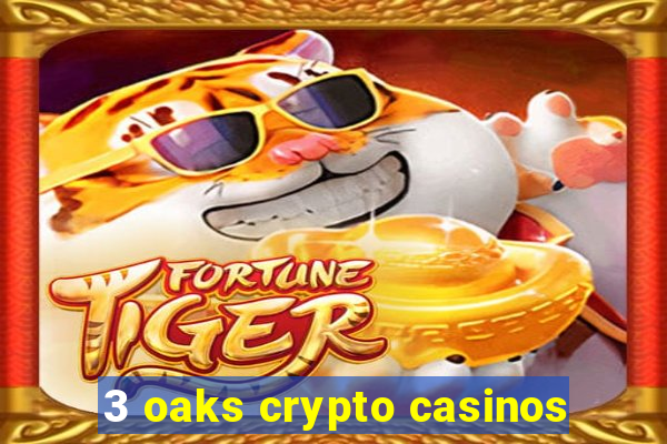 3 oaks crypto casinos