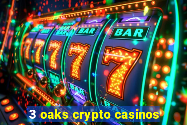 3 oaks crypto casinos