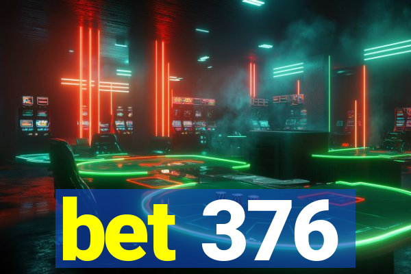 bet 376