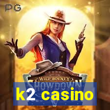 k2 casino