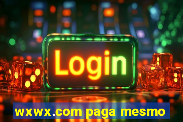 wxwx.com paga mesmo