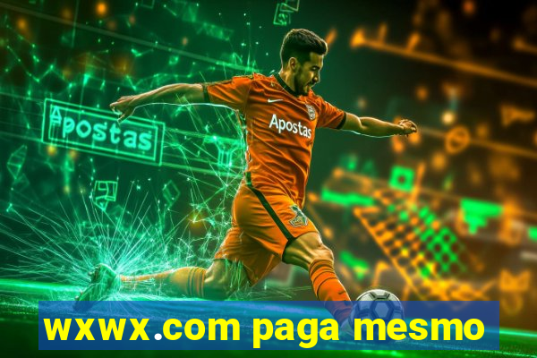 wxwx.com paga mesmo