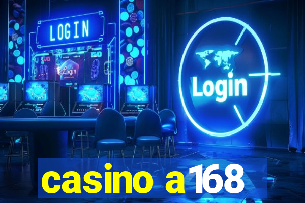 casino a168