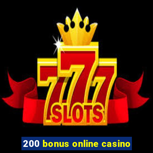 200 bonus online casino