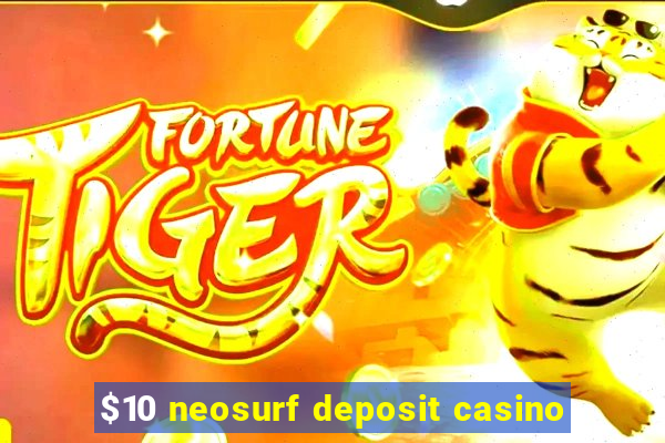 $10 neosurf deposit casino