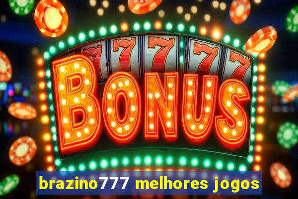 brazino777 melhores jogos