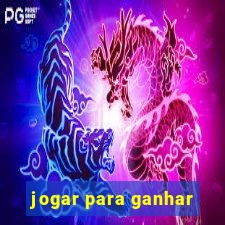 jogar para ganhar