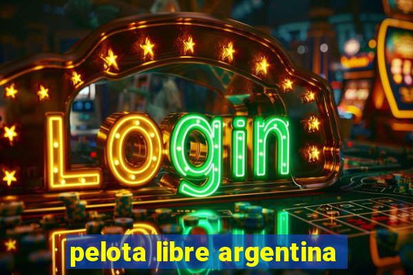 pelota libre argentina