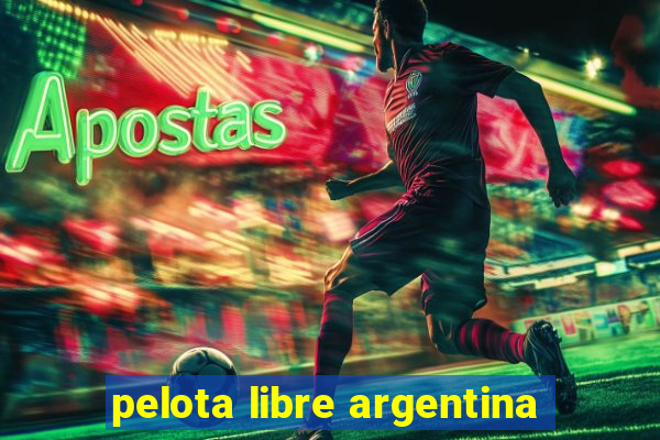 pelota libre argentina