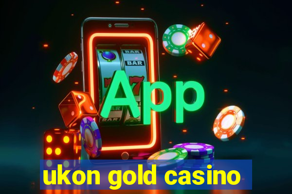 ukon gold casino