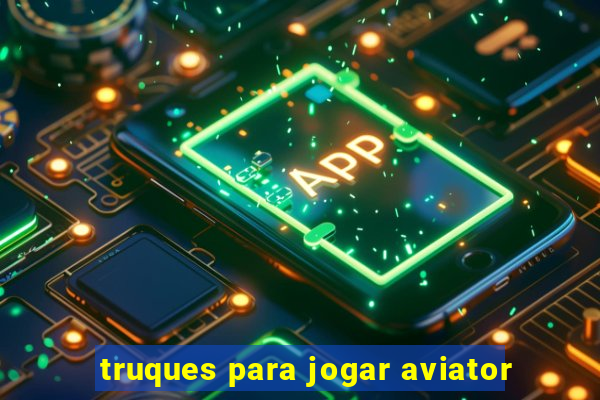 truques para jogar aviator