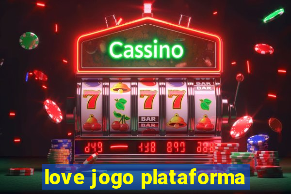 love jogo plataforma