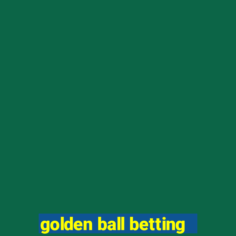 golden ball betting