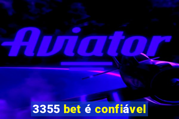 3355 bet é confiável