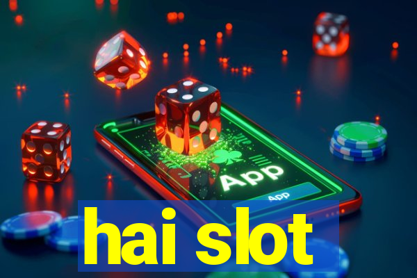 hai slot