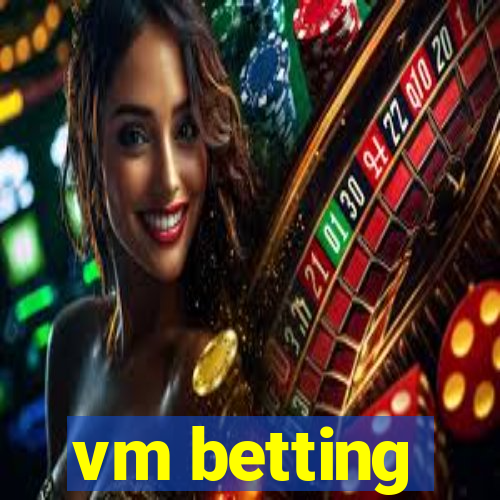 vm betting