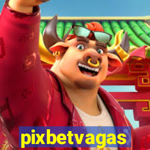 pixbetvagas