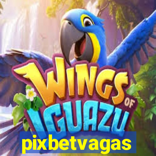 pixbetvagas