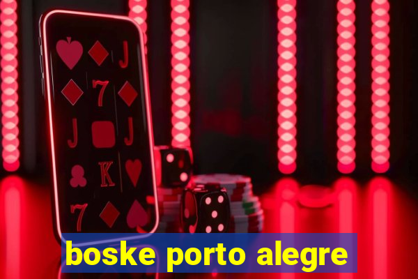 boske porto alegre