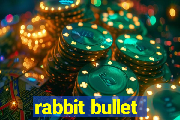 rabbit bullet