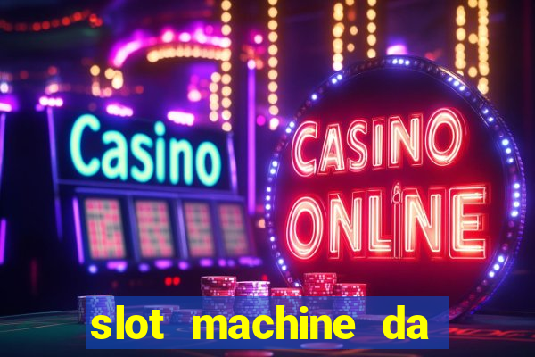 slot machine da giocare gratis