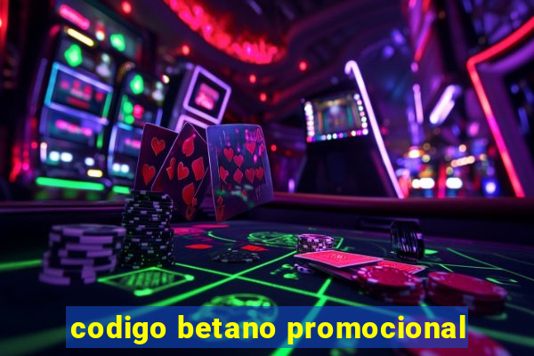 codigo betano promocional