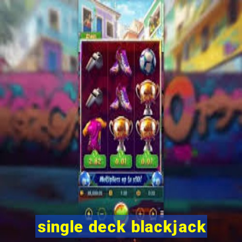 single deck blackjack