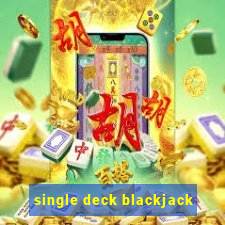 single deck blackjack