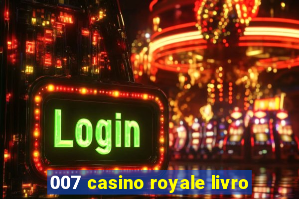 007 casino royale livro