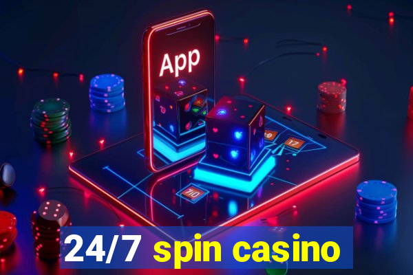 24/7 spin casino