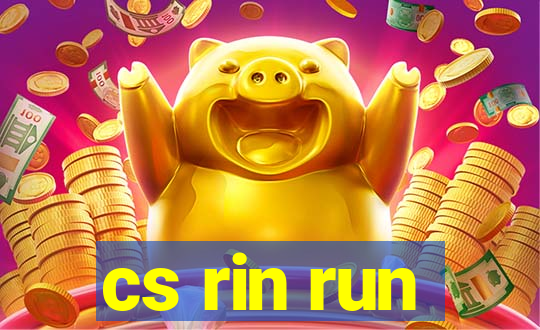 cs rin run