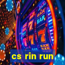 cs rin run