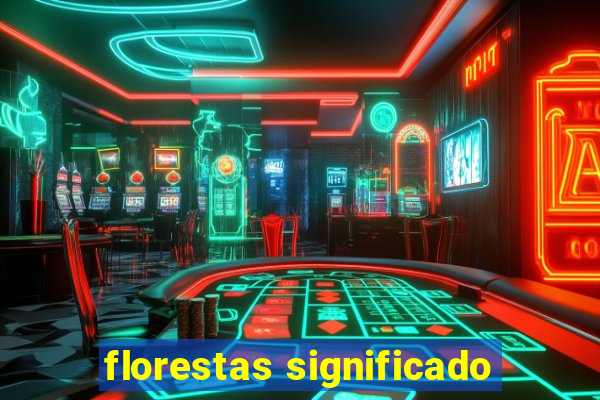 florestas significado