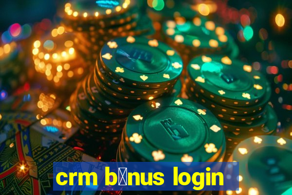 crm b么nus login