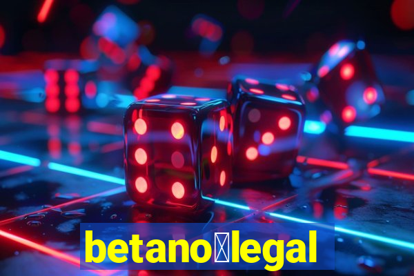 betano茅legal