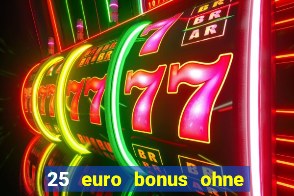 25 euro bonus ohne einzahlung casino 2024