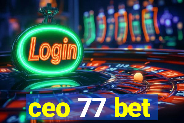 ceo 77 bet