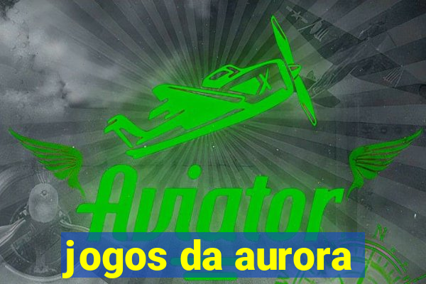 jogos da aurora