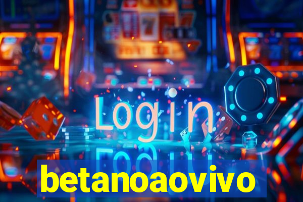 betanoaovivo