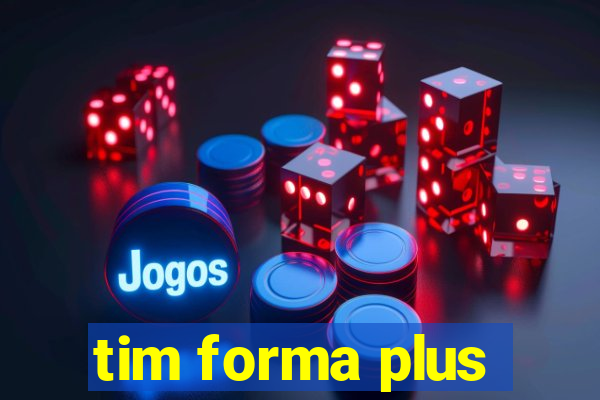 tim forma plus