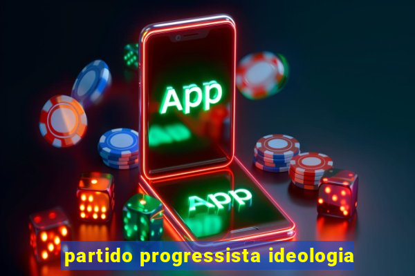 partido progressista ideologia