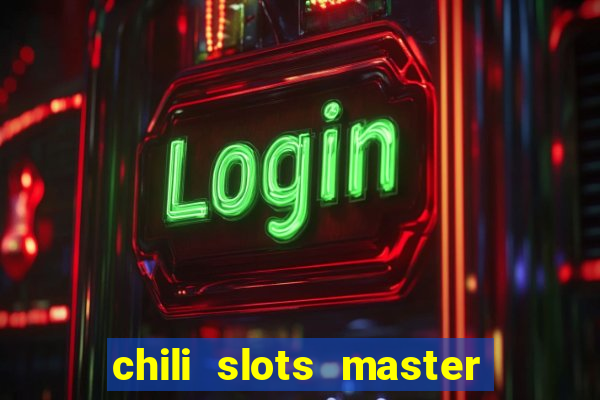 chili slots master paga mesmo