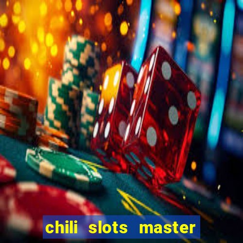 chili slots master paga mesmo