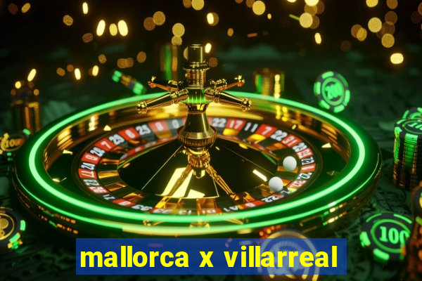 mallorca x villarreal