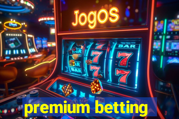 premium betting