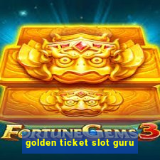 golden ticket slot guru